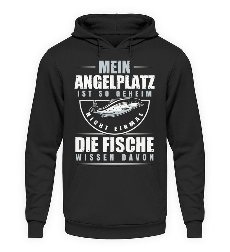 Mein Angelplatz ist so Geheim nicht einmal die Fische wissen davon - Unisex Hoodie - Shirtfisch