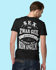 Sex ist geil aber warst du schon Angeln  - Herren Shirt - Shirtfisch